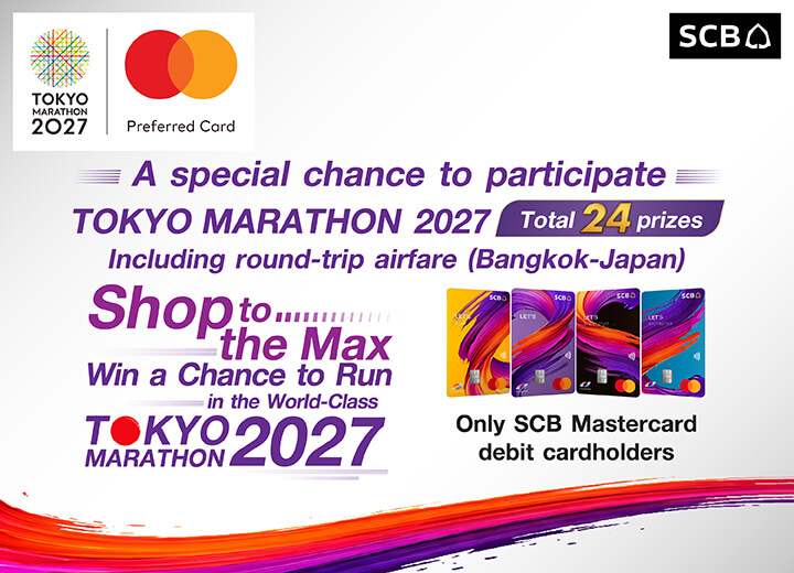 Shop to the Max. Win Your Chance to Run the Tokyo Marathon 2027. SCB Mastercard debit cardholders only. Total 24 prizes including round-trip airfare Bangkok-Japan.